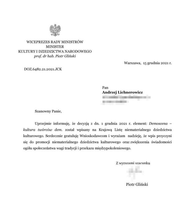 Decyzja Ministra Kultury i Dziedzictwa Narodowego o wpisie demosceny na Krajową Listę niematerialnego dziedzictwa kulturowego. Decyzja Ministra Kultury i Dziedzictwa Narodowego o wpisie demosceny na Krajową Listę niematerialnego dziedzictwa kulturowego.